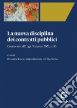 La nuova disciplina dei contratti pubblici. Commento al D. Lgs. 31 marzo 2023, n. 36