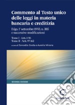 Commento al Testo unico delle leggi in materia bancaria e creditizia. D.lgs. 1° settembre 1993, n. 385 e successive modificazioni. Tomo I-Artt. 1-96. Tomo II-Artt. 97-162 libro