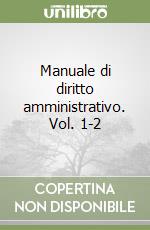 Manuale di diritto amministrativo. Vol. 1-2 libro