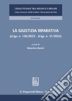 La giustizia riparativa (d-lgs. n. 150/2022 - d.lgs. n. 31/2024) libro