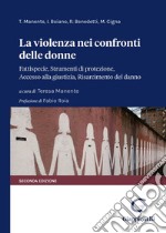 La violenza nei confronti delle donne. Fattispecie, Strumenti di protezione, Accesso alla giustizia, Risarcimento del danno libro