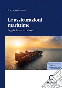 Le assicurazione marittime. Leggi e prassi a confronto libro