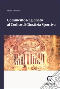 Commento ragionato al codice di giustizia sportiva libro