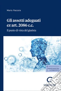 Gli assetti adeguati ex art. 2086 c.c. Il punto di vista del giurista libro