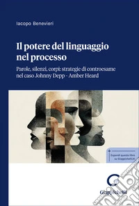 Il potere del linguaggio nel processo. Parole, silenzi, corpi: strategie di controesame nel caso Johnny Depp-Amber Heard libro