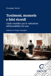 Testimoni, memorie e falsi ricordi. Guida scientifica per la valutazione dell'attendibilità del teste libro
