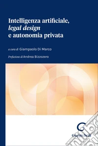 Intelligenza artificiale, «legal design» e autonomia privata libro