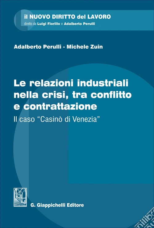 Le relazioni industriali nella crisi, tra conflitto e contrattazione. Il caso «Casinò di Venezia»