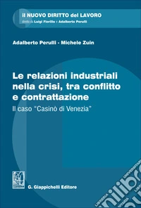 Le relazioni industriali nella crisi, tra conflitto e contrattazione. Il caso «Casinò di Venezia» libro
