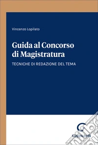 Guida al concorso di magistratura. Tecniche di redazione del tema libro