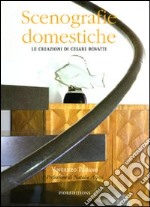 Scenografie domestiche. Le creazioni di Cesare Rovatti. Ediz. illustrata