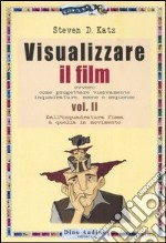 Visualizzare il film. Vol. 2: Dall'inquadratura fissa a quella in movimento libro