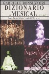 Dizionario del musical. I musical teatrali di tutto il mondo dal 1900 ad oggi. Vol. 2: M-Z libro