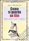 Come si guarda un film libro di Moscariello Angelo