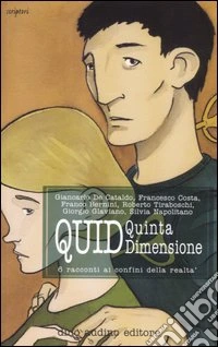 Quid. Quinta dimensione. 6 racconti ai confini della realtà libro