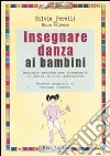 Insegnare danza ai bambini. Ediz. illustrata libro di Perelli Silvia Valiserra Maura