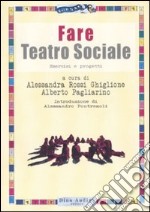 Fare teatro sociale. Esercizi e progetti libro