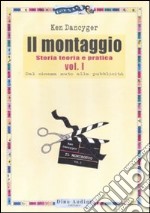 Il montaggio. Vol. 1: Dal cinema muto alla pubblicità libro