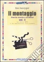 Il montaggio. Vol. 2: Lo stile MTV e la narrazione non-lineare libro