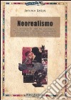 Il neorealismo. Il movimento che ha cambiato la storia del cinema, analizzato, fotogrammi alla mano, nei suoi procedimenti tecnico-formali libro