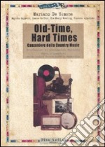 Old-time, hard times. Canzoniere della country music libro