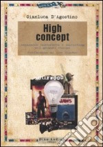 High concept. Ideazione narrativa e marketing nel grande cinema libro