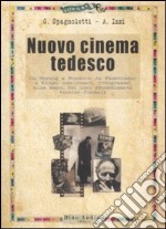 Nuovo cinema tedesco. Da Herzog a Wenders, da Fassbinder a Kluge, analizzati, fotogrammi alla mano, nei loro procedimenti tecnico-formali libro