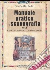 Manuale pratico di scenografia. Ediz. illustrata. Vol. 1: L'idea, il progetto, il disegno tecnico libro di Dalai Benedetta