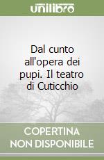 Dal cunto all'opera dei pupi. Il teatro di Cuticchio