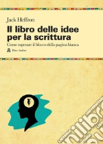 Il libro delle idee per la scrittura libro