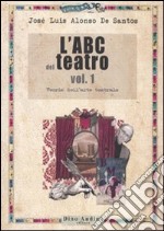 L'ABC del teatro. Vol. 1: Teoria dell'arte teatrale libro