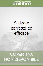 Scrivere corretto ed efficace libro