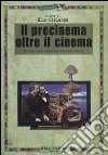 Il precinema oltre il cinema. Per una nuova storia dei media audiovisivi libro di Girlanda Elio