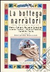 La bottega dei narratori. Storie, laboratori e metodi di: Marco Baliani, Ascanio Celestini, Laura Curino, Marco Paolini, Gabriele Vacis libro di Guccini G. (cur.)