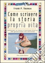 Come scrivere la storia della propria vita libro