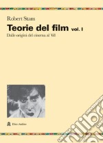 Teorie del film. Vol. 1: Dalle origini del cinema al '68 libro