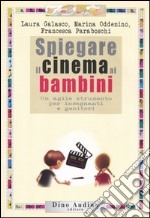 Spiegare il cinema ai bambini. Un agile strumento per insegnanti e genitori libro