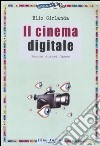 Il cinema digitale. Teorie, autori, opere libro di Girlanda Elio