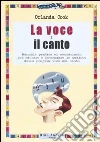 La voce e il canto. Manuale pratico ed eserciziario per educare e potenziare le qualità della propria voce nel canto. Ediz. illustrata libro