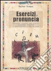 Esercizi di pronuncia. Manuale pratico per attori, insegnanti, speakers e professionisti della voce libro di Peraro Walter