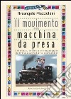 Il movimento della macchina da presa. Estetica, tecnica e linguaggio dell'inquadratura variabile libro di Mazzoleni Arcangelo