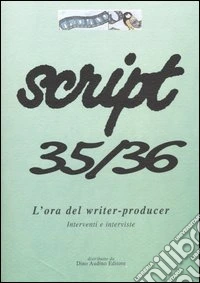 Script vol. 35-36. L'ora del writer-producer libro