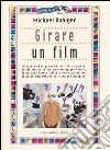 Girare un film. Manuale pratico di regia: dall'idea alla sceneggiatura, dal casting alla recitazione, dalle riprese al montaggio libro di Rabiger Michael Audino D. (cur.) Guidoni G. (cur.)