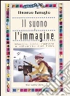 Il suono e l`immagine. Musica, voce, rumore e silenzio nei film