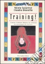 Training! Come l'attore libera se stesso libro