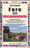 Fare un documentario. Ediz. illustrata libro