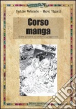 Corso di manga. Ediz. illustrata libro