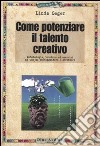 Come potenziare il talento creativo libro