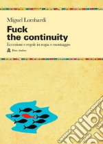 Fuck the continuity. Regole ed eccezioni in regia libro