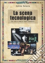 La Scena tecnologica. Dal video in scena al teatro interattivo libro